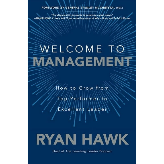 Welcome to Management: How to Grow from Top Performer to Excellent Leader, (Hardcover)