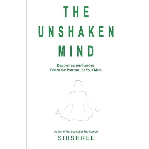 The Unshaken Mind - Discovering the Purpose, Power and Potential of your mind, (Paperback)