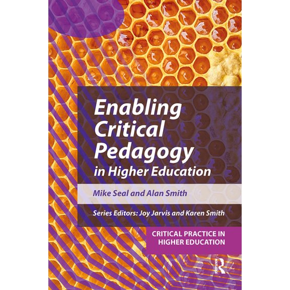Critical Practice in Higher Education Enabling Critical Pedagogy in Higher Education, (Paperback)