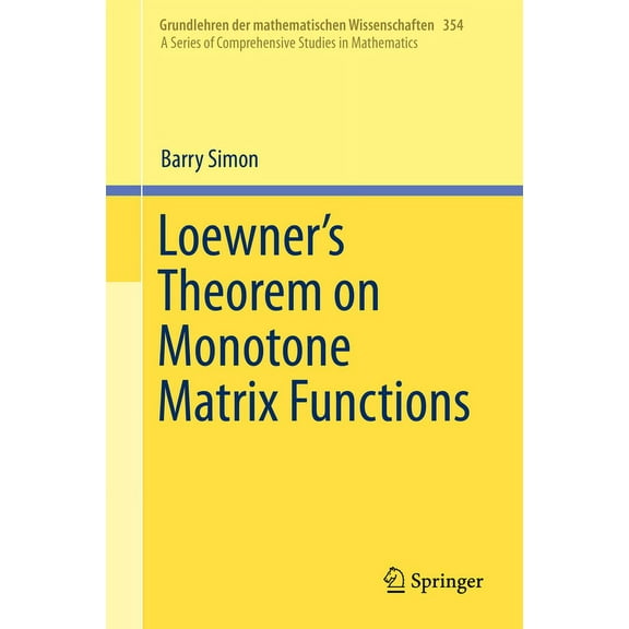 Grundlehren Der Mathematischen Wissensch Loewner's Theorem on Monotone Matrix Functions, Book 354, (Hardcover)