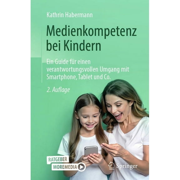 Medienkompetenz Bei Kindern: Ein Guide Für Einen Verantwortungsvollen Umgang Mit Smartphone, Tablet Und Co., (Paperback)