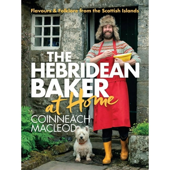 The Hebridean Baker: At Home: Flavors & Folklore from the Scottish Islands, (Hardcover)