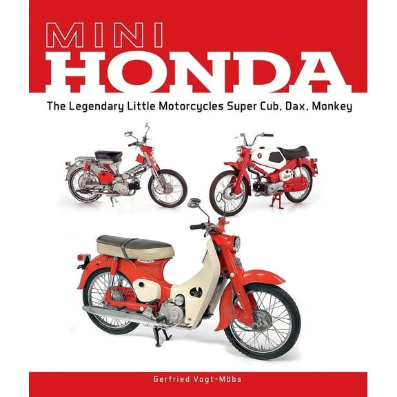 Mini Honda: The Legendary Little Motorcycles Super Cub, Dax, Monkey, (Hardcover)