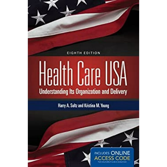Pre-Owned Health Care USA: Understanding Its Organization and Delivery, 8th Edition (Paperback) 1284002802 9781284029888