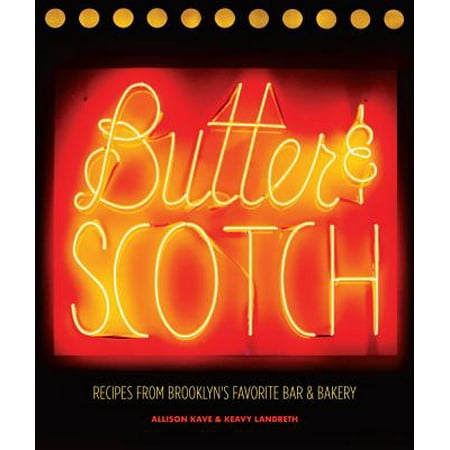 - Butter & Scotch : Recipes from Brooklyn's Favorite Bar and Bakery