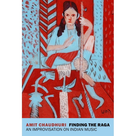 Finding the Raga: An Improvisation on Indian Music, (Paperback)