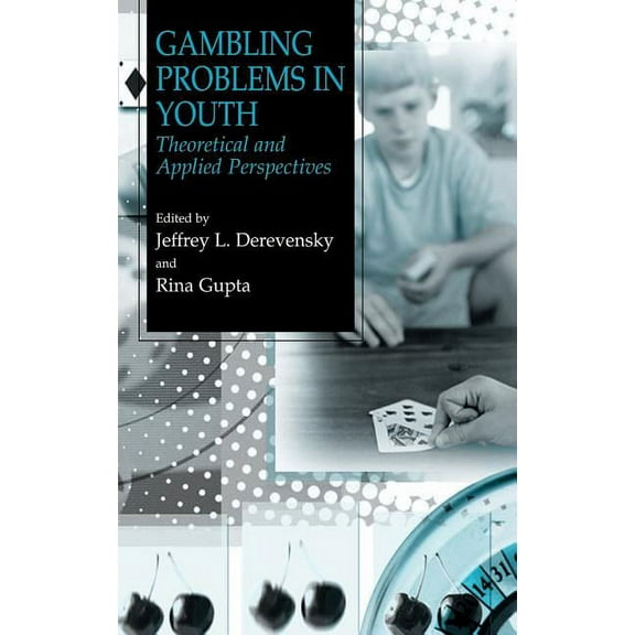 Gambling Problems in Youth: Theoretical and Applied Perspectives, (Hardcover)