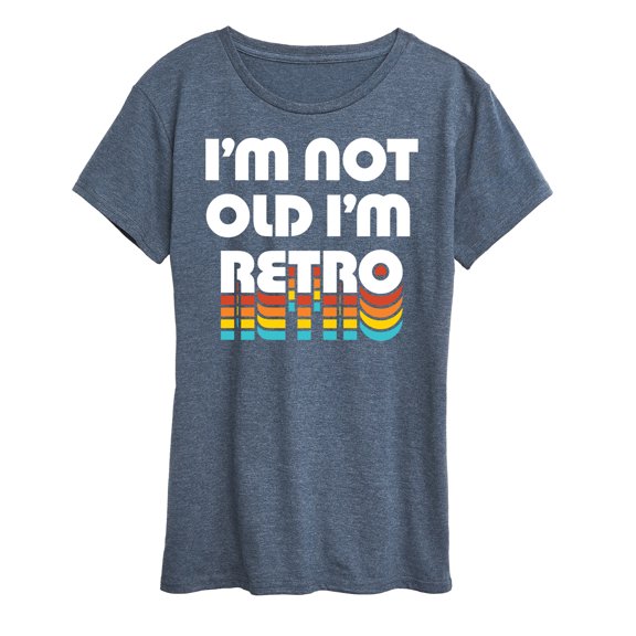Instant Message - I'm Not Old I'm Retro - Women's Short Sleeve Graphic T-Shirt