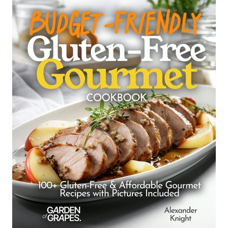Gluten-Free Collection Budget-Friendly Gluten-Free Gourmet Cookbook: 100  Affordable Elegance Recipes with Pictures Included, (Paperback)