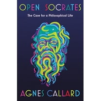 Pre-Owned Open Socrates: The Case for a Philosophical Life (Hardcover) 1631498460 9781631498466