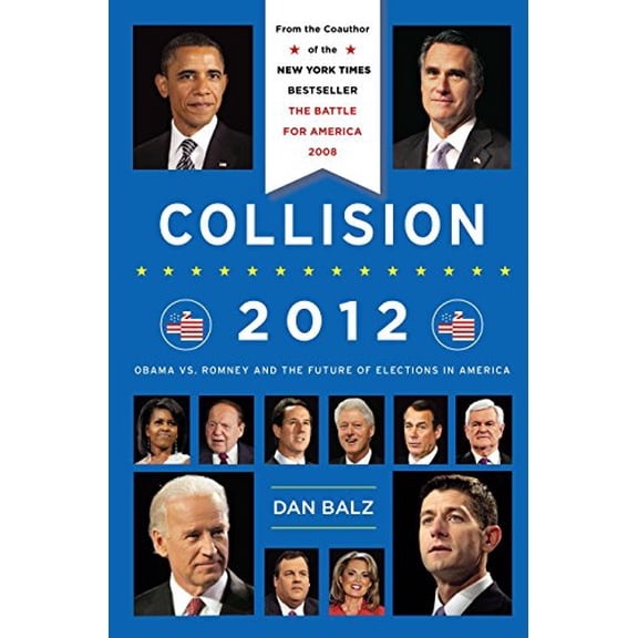 Pre-Owned Collision 2012: Obama vs. Romney and the Future of Elections in America (Hardcover) 0670025941 9780670025947
