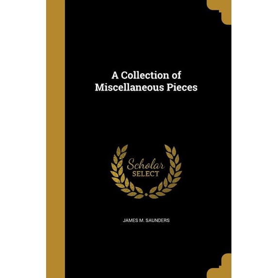 A Collection of Miscellaneous Pieces (Paperback)