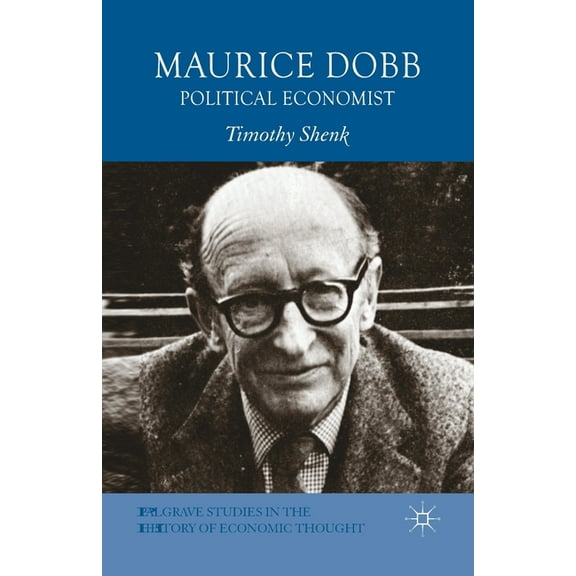 Palgrave Studies in the History of Econo Maurice Dobb: Political Economist, (Paperback)