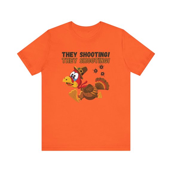 Funny Thanksgiving Turkey Shirt, They Shooting! Thanksgiving Tee