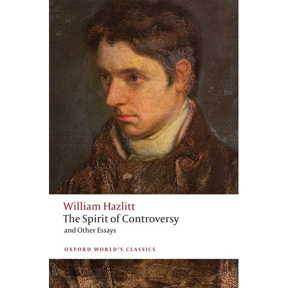 Oxford World's Classics The Spirit of Controversy: And Other Essays, (Paperback)
