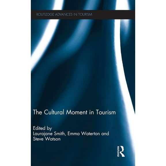 Advances in Tourism The Cultural Moment in Tourism, (Hardcover)