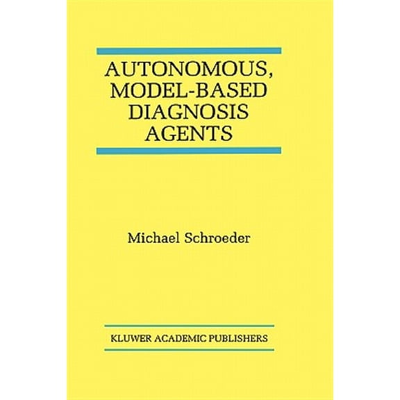 Pre-Owned The Springer International Engineering and Computer Science: Autonomous, Model-Based Diagnosis Agents (Hardcover)