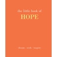 thumbnail image 1 of Pre-Owned The Little Book of Hope: Dream. Wish. Inspire (Hardcover) 1787138038 9781787138032, 1 of 1