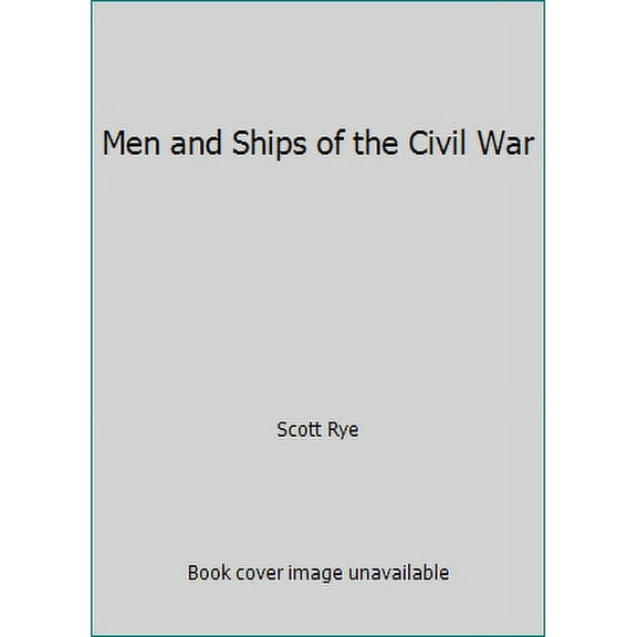 Pre-Owned Men and Ships of the Civil War 9780681102644