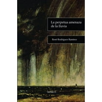 La perpetua amenaza de la lluvia, (Paperback)