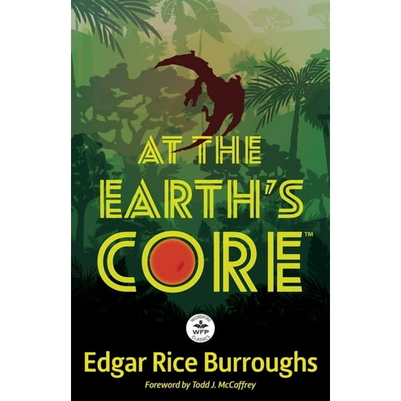 At the Earth's Core: Annotated Version with Foreword by Todd J. McCaffrey, (Paperback)