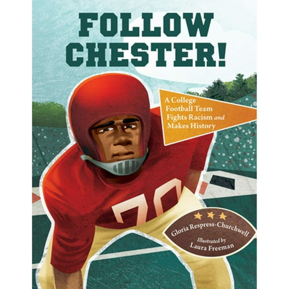 Pre-Owned Follow Chester!: A College Football Team Fights Racism and Makes History (Hardcover 9781580898355) by Gloria Respress-Churchwell
