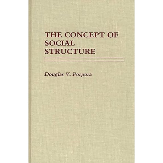 Pre-Owned The Concept of Social Structure (Contributions in Sociology) (Controversies in Science), 9780313256462, 0313256462, Hardcover, First Edition edition
