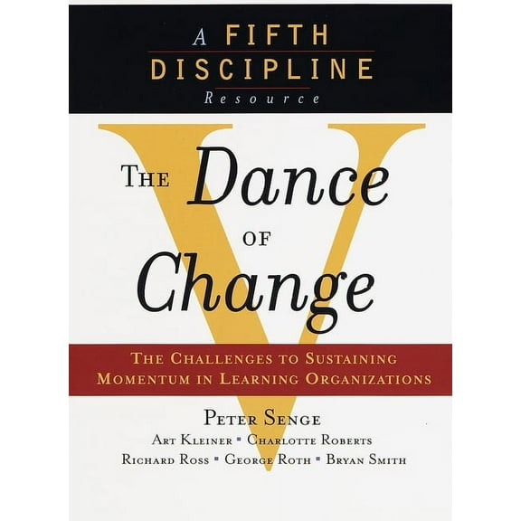 The Dance of Change: The Challenges to Sustaining Momentum in a Learning Organization, (Paperback)