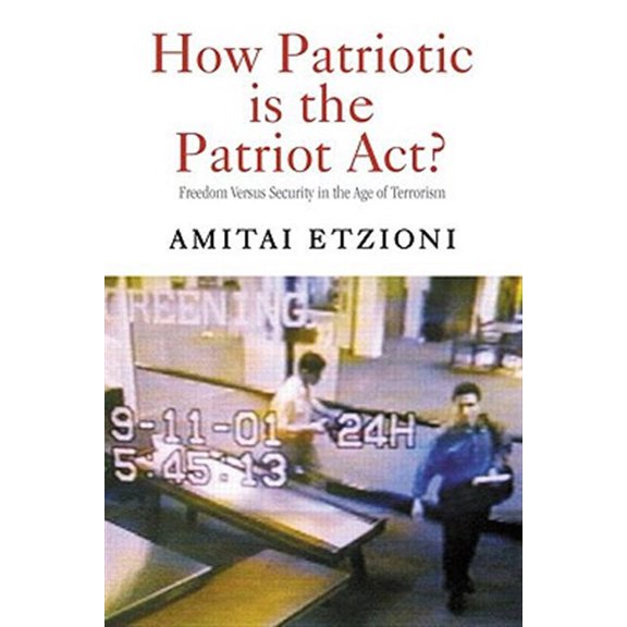 Pre-Owned How Patriotic is the Patriot Act?: Freedom Versus Security in the Age of Terrorism Hardcover Amitai Etzioni