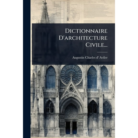 Dictionnaire D'architecture Civile..., (Paperback)