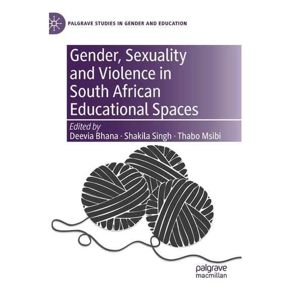Palgrave Studies in Gender and Education Gender, Sexuality and Violence in South African Educational Spaces, (Hardcover)