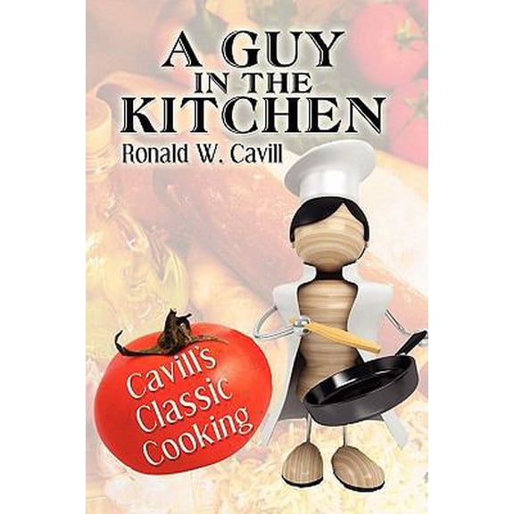 Pre-Owned A Guy in the Kitchen: Cavill's Classic Cooking (Paperback) 1604748788 9781604748789
