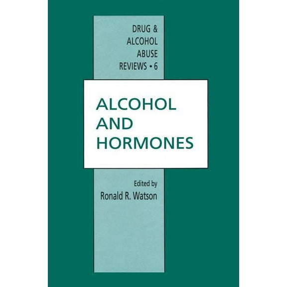Drug and Alcohol Abuse Reviews Alcohol and Hormones, Book 6, (Paperback)