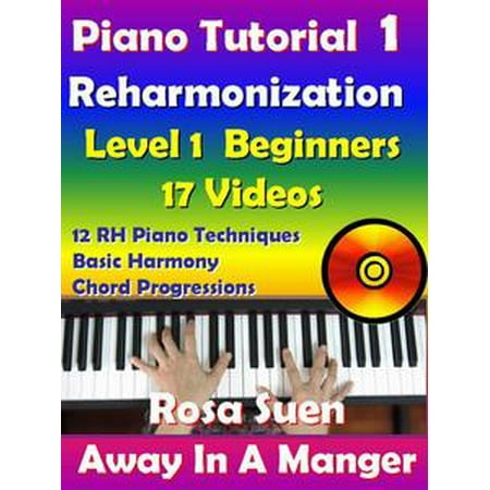 Rosa's Adult Piano Lessons Reharmonization Level 1: Beginners Away In A Manger with 17 Instructional Videos -