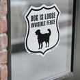 thumbnail image 4 of Dog Is Loose Invisible Fence 18 inch X 18 inch Shield Shaped Heavy Duty 3.2 mil Vinyl Decal Weather Resistant Made in the USA, 4 of 5