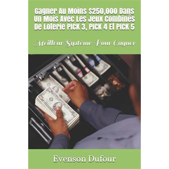 Pre-Owned Gagner Au Moins $250,000 Dans Un Mois Avec Les Jeux Combin?s de Loterie Pick 3, Pick 4 Et Pick 5: Meilleur Syst?me Pour Gagner