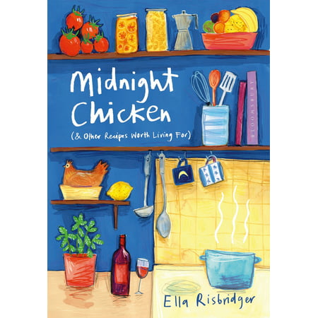 Midnight Chicken : & Other Recipes Worth Living (Best Bar Bq Chicken Recipe)