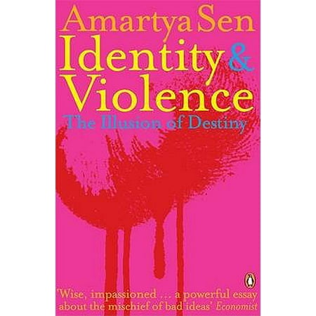Identity and Violence : The Illusion of Destiny. Amartya (Best Of Indranil Sen)