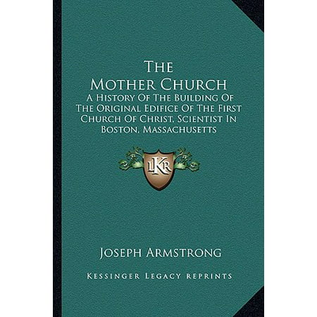 The Mother Church A History Of The Building Of The