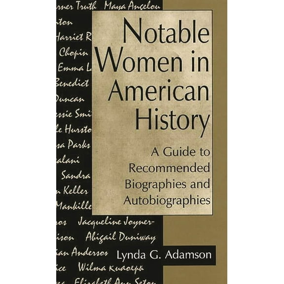 Notable Women in American History: A Guide to Recommended Biographies and Autobiographies, (Hardcover)