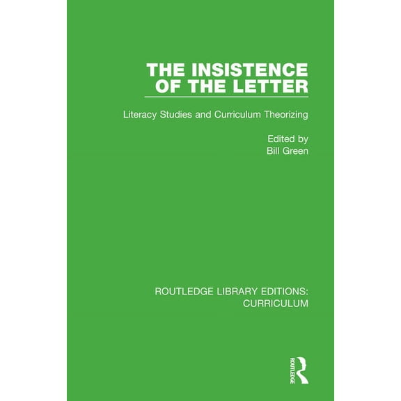 Routledge Library Editions: Curriculum The Insistence of the Letter: Literacy Studies and Curriculum Theorizing, (Paperback)