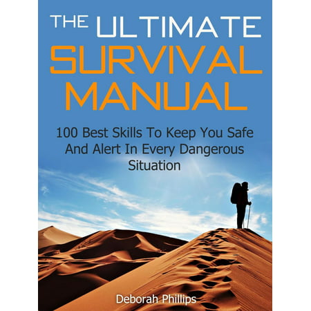 The Ultimate Survival Manual: 100 Best Skills To Keep You Safe And Alert In Every Dangerous Situation - (Best Text Alert Tones)