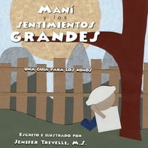 Maní y los Sentimientos GRANDES: Una Guia para los Niños, (Paperback)