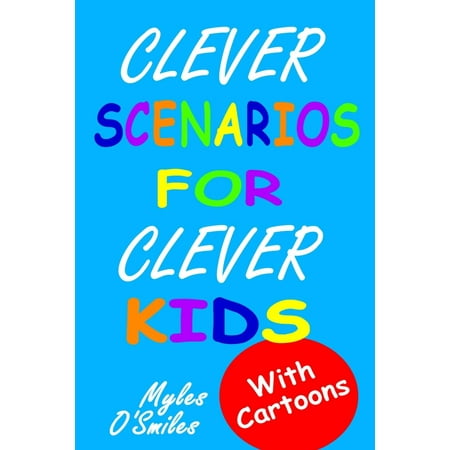 Game Books For Kids Clever Scenarios for Clever Kids : Thinking Questions for Kids, a Would You Rather Children's Game Book for Kids 8-12 ()