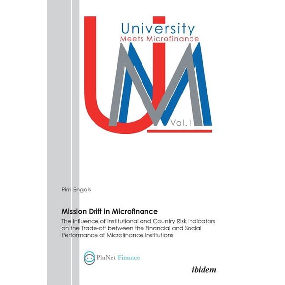 Mission Drift in Microfinance. The Influence of Institutional and Country Risk Indicators on the Trade-Off between the Financial and Social Performance of Microfinance Institutions (Paperback)