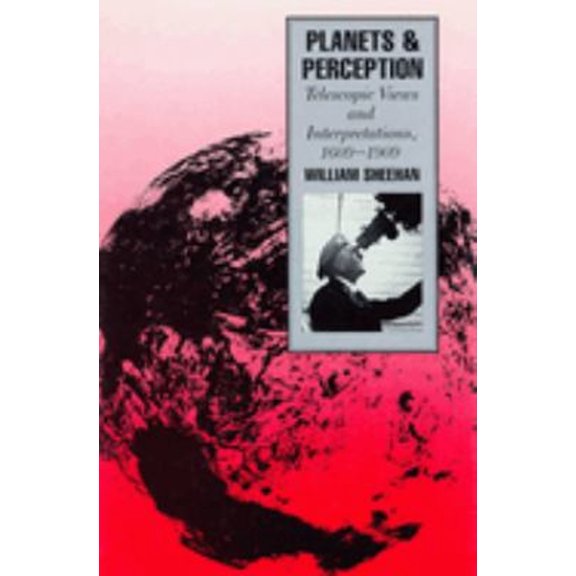 Pre-Owned Planets and Perception: Telescopic Views and Interpretations, 1609-1909 (Hardcover) 0816510598 9780816510597