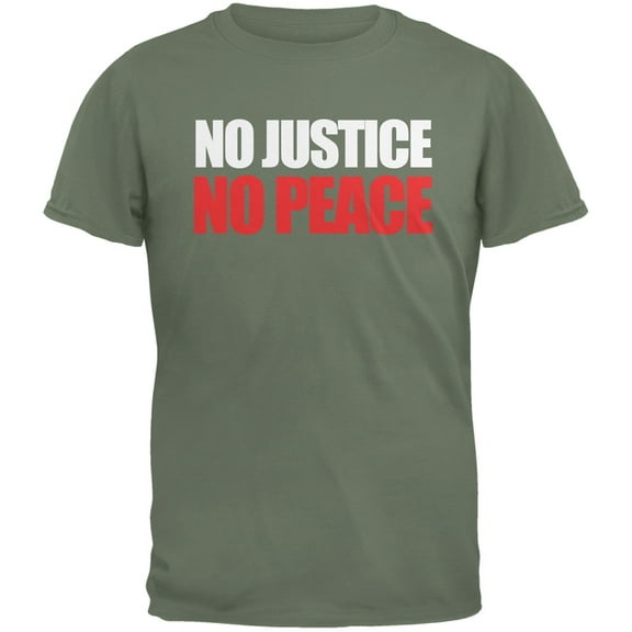 No Justice No Peace Military Green Adult T-Shirt - Medium