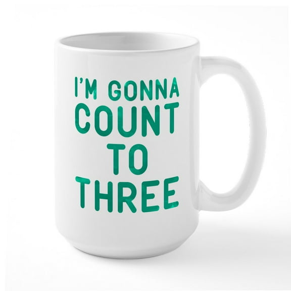 CafePress - I'm Gonna Count To Three Large Mug - 15 oz Ceramic Large White Novelty Mug