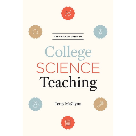 Chicago Guides to Academic Life: The Chicago Guide to College Science Teaching (Edition 1) (Hardcover)