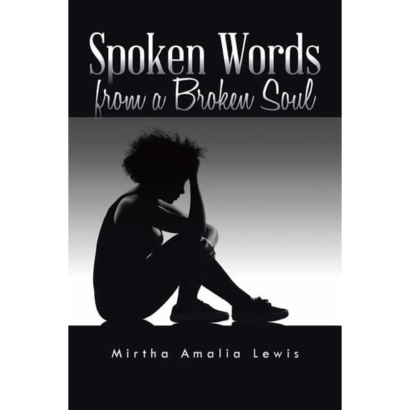 Spoken Words from a Broken Soul